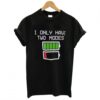 i only have two modes t shirt AI