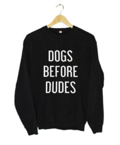 Dogs Before Dudes Sweatshirt AI