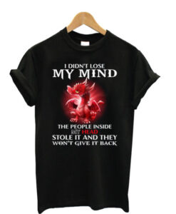 I Didn’t Lose My Mind The People inside t shirt AI