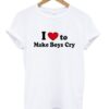 I love to make boys cry t shirt AI
