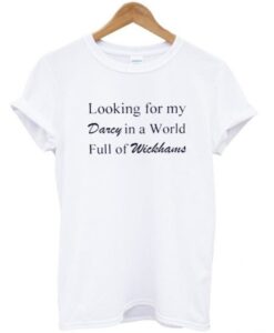 Looking for my darcy in a world full of wickhams T-Shirt AI