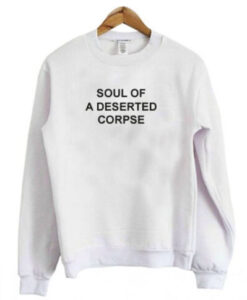 Soul Of A Deserted Corpse Sweatshirt AI