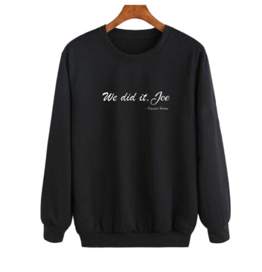 We Did It Joe Sweatshirt AI