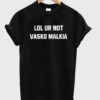 lol ur not vasko malkia T Shirt AI