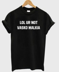 lol ur not vasko malkia T Shirt AI