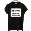 0 days without sarcasm T-Shirt AI