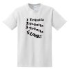 1 Tequila 2 Tequila 3 Tequila Floor T-SHIRT AI
