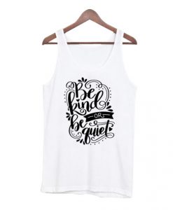 Be Kind or Be Quiet Fashionable Tanktop AI