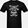I Can’t Keep Calm It’s My Dad’s Birthday T Shirt AI