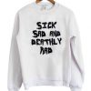 Sick Sad And Deathly Rad Sweatshirt AI