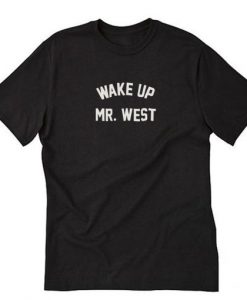 Wake up mr west T Shirt AI