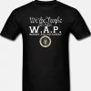 We The People Got That WAP t-shirt AI