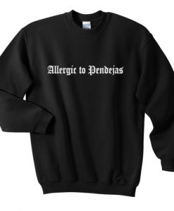 allergic to pendejas sweatshirt AI