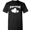 #girldad Girl Dad Father of Girls 2020 T Shirt AI