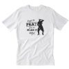 I GOT TO PRAY JUST TO MAKE IT TODAY T-Shirt AI