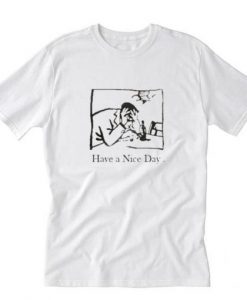 I Have A Nice Day T-Shirt AI