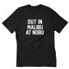 Out in Malibu at Nobu T-Shirt AI