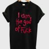 i am the god of fuck tshirt AI