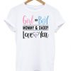 Girl or Boy Mommy and Daddy Love You T shirt AI