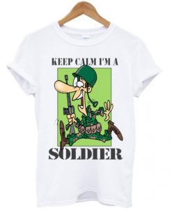 Keep Calm I am Soldier Funny T shirt AI
