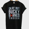 Okay but Bucky Barnes though T-Shirt AI