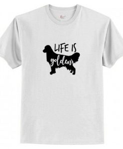Life Is Golden Retriever T-Shirt AI