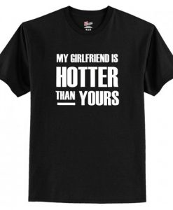 My GF is Hotter Than Yours T-Shirt AI