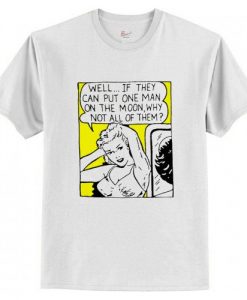 Well If They Can Put One Man On The Moon T-Shirt AI