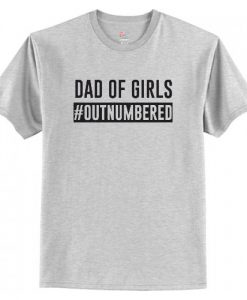 Dad Of Girls Outnumbered T-Shirt AI