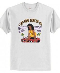 I Can’t Stand Broke Ass Men T-Shirt AI