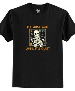 Halloween Teacher i’ll just wait until it’s quiet skeleton T shirt AI