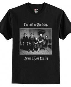 I’m Just A Poe Boy From A Poe Family T-Shirt AI