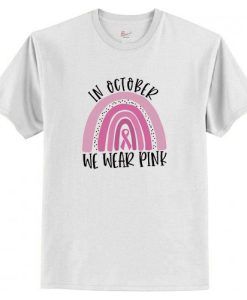 In October We Wear Pink Breast Cancer Awareness T Shirt AI