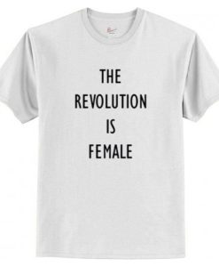 The Revolution Is Female T-Shirt AI