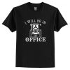 I will be in my office T-Shirt AI