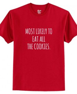 Most Likely to eat all the cookies T-Shirt AI