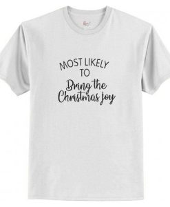 Most likely to bring the Christmas Joy Unisex T-Shirt AI