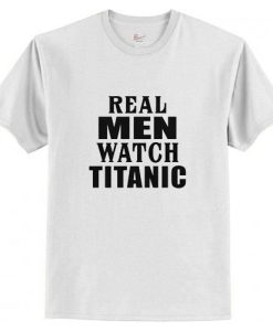 Real Men Watch Titanic T-Shirt AI