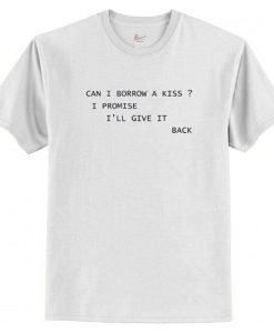 can i borrow a kiss T Shirt AI