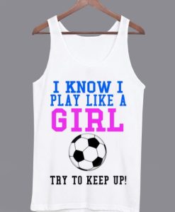 I Know I Play Like a Girl Tanktop AI