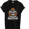 Bullock Thing Name You Wouldn’t Understand Gift Item Tee T-Shirt AI