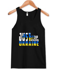 Just Stop Invanding Ukraine Tank Top AI