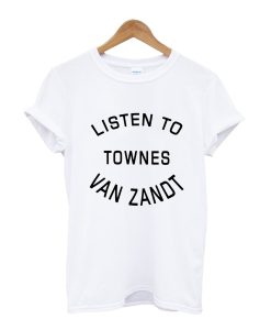 Listen to townes van zandt T-Shirt AI