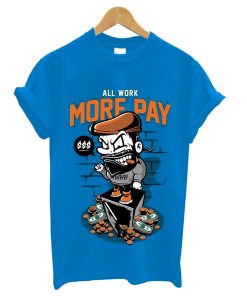 More Pay T-Shirt AI