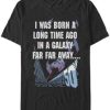 I Was Born Long Time Ago In A Galaxy Far Far Away T-Shirt AI