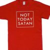 Not Today Satan T-Shirt AI