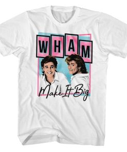 Wham Make It Big T-Shirt AI