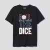 Roll The Dice T Shirt AI