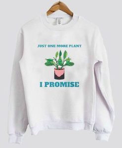 Gardening Just One More Plant Sweatshirt AI