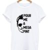 Pour Me A Mega Pint tshirt AI